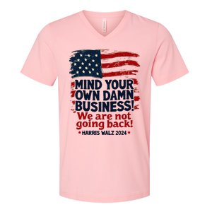 Harris Walz Mind Your Own Damn Business WeRe Not Going Back V-Neck T-Shirt