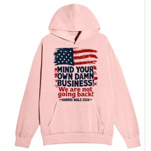 Harris Walz Mind Your Own Damn Business WeRe Not Going Back Urban Pullover Hoodie