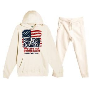 Harris Walz Mind Your Own Damn Business WeRe Not Going Back Premium Hooded Sweatsuit Set