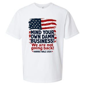 Harris Walz Mind Your Own Damn Business WeRe Not Going Back Sueded Cloud Jersey T-Shirt