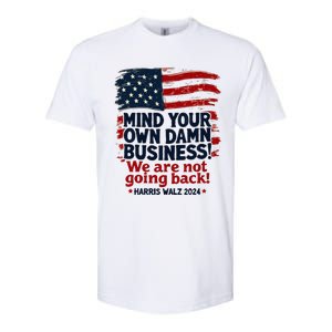 Harris Walz Mind Your Own Damn Business WeRe Not Going Back Softstyle CVC T-Shirt