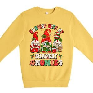 Hanging With My Surgery Gnomies Christmas Surgical Nurse Premium Crewneck Sweatshirt