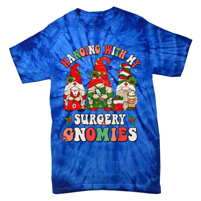 Hanging With My Surgery Gnomies Christmas Surgical Nurse Tie-Dye T-Shirt