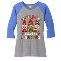 Hanging With My Surgery Gnomies Christmas Surgical Nurse Women's Tri-Blend 3/4-Sleeve Raglan Shirt