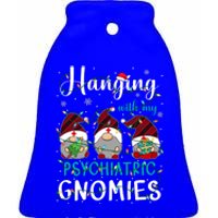 Hanging With My Psychiatric Nurse Gnomies Xmas Nurse Gnomes Gift Ceramic Bell Ornament