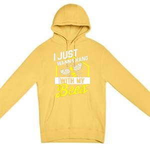 Hang With My Bees Beekeeper & Beekeeping Gift Premium Pullover Hoodie