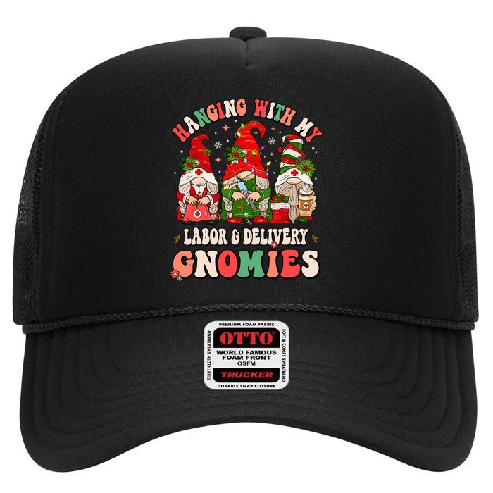 Hanging With My Labor & Delivery Gnomies Christmas L&D Nurse High Crown Mesh Back Trucker Hat