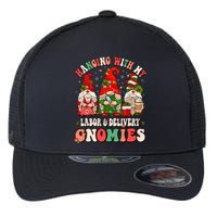 Hanging With My Labor & Delivery Gnomies Christmas L&D Nurse Flexfit Unipanel Trucker Cap