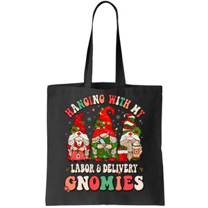 Hanging With My Labor & Delivery Gnomies Christmas L&D Nurse Tote Bag