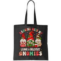 Hanging With My Labor & Delivery Gnomies Christmas L&D Nurse Tote Bag