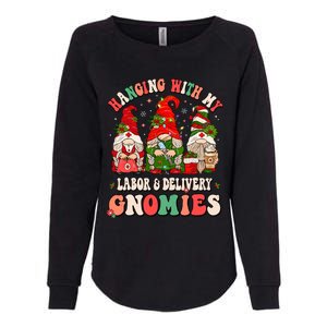 Hanging With My Labor & Delivery Gnomies Christmas L&D Nurse Womens California Wash Sweatshirt