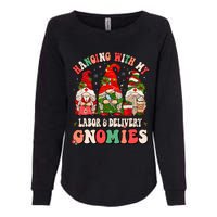 Hanging With My Labor & Delivery Gnomies Christmas L&D Nurse Womens California Wash Sweatshirt