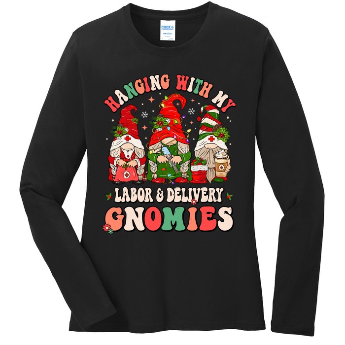 Hanging With My Labor & Delivery Gnomies Christmas L&D Nurse Ladies Long Sleeve Shirt