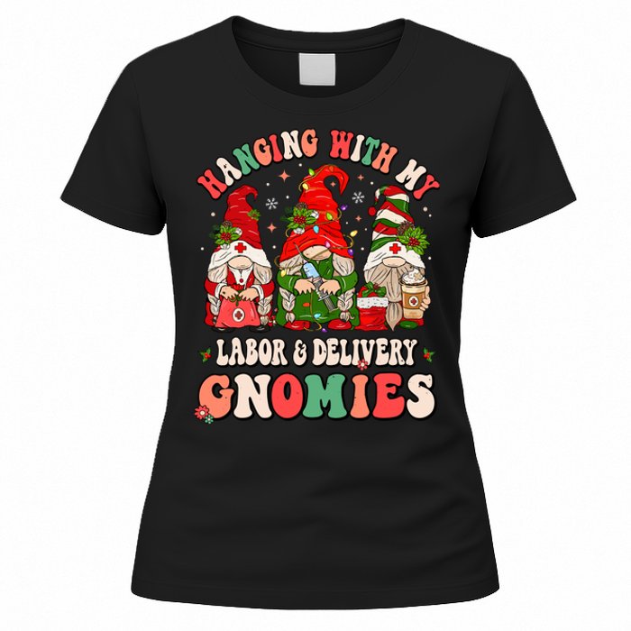 Hanging With My Labor & Delivery Gnomies Christmas L&D Nurse Women's T-Shirt