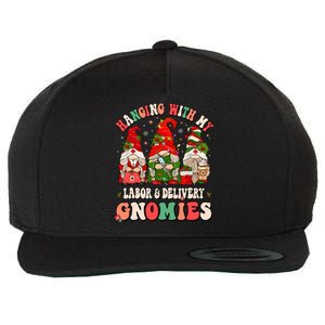 Hanging With My Labor & Delivery Gnomies Christmas L&D Nurse Wool Snapback Cap