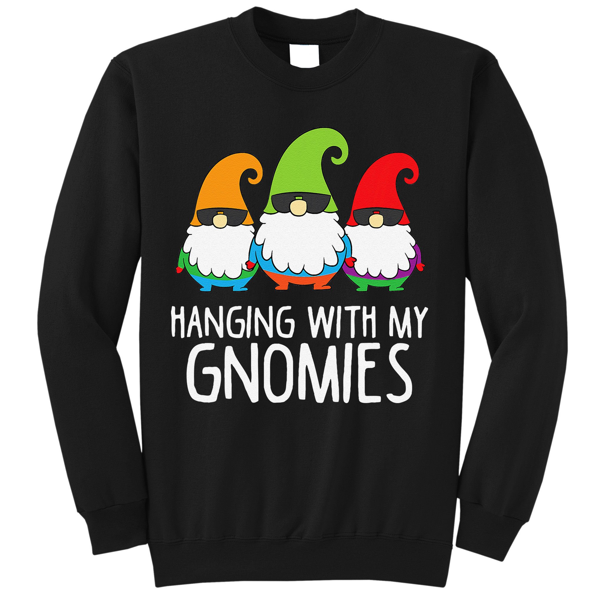 Hanging With My Gnomies Funny Garden Gnome Sweatshirt