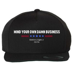 Harris Walz Mind Your Own Damn Business 2024 Election Wool Snapback Cap