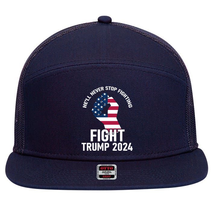 He Will Never Stop Fighting To Save America Fight Trump 2024 Flag 7 Panel Mesh Trucker Snapback Hat