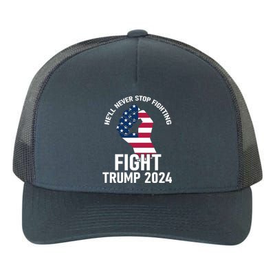 He Will Never Stop Fighting To Save America Fight Trump 2024 Flag Yupoong Adult 5-Panel Trucker Hat