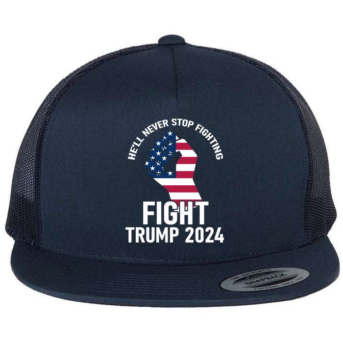 He Will Never Stop Fighting To Save America Fight Trump 2024 Flag Flat Bill Trucker Hat