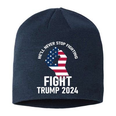 He Will Never Stop Fighting To Save America Fight Trump 2024 Flag Sustainable Beanie