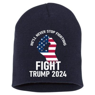 He Will Never Stop Fighting To Save America Fight Trump 2024 Flag Short Acrylic Beanie