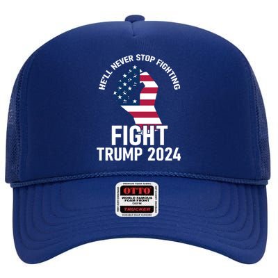 He Will Never Stop Fighting To Save America Fight Trump 2024 Flag High Crown Mesh Back Trucker Hat