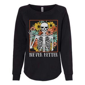 Halloween Women Never Better Skeleton Floral Skull Womens California Wash Sweatshirt