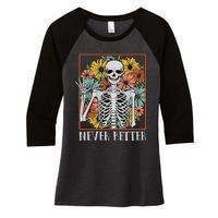 Halloween Women Never Better Skeleton Floral Skull Women's Tri-Blend 3/4-Sleeve Raglan Shirt