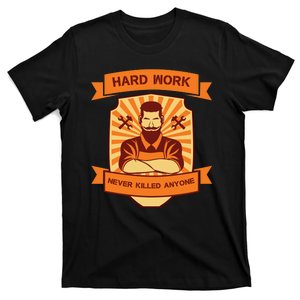 Hard Work Never Killed Anyone T-Shirt