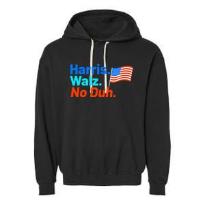 Harris Walz No Duh Kamala Harris Tim Walz Humor Garment-Dyed Fleece Hoodie