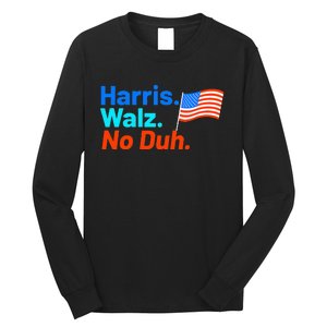 Harris Walz No Duh Kamala Harris Tim Walz Humor Long Sleeve Shirt