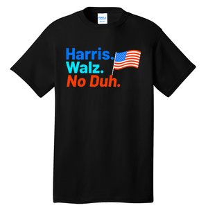 Harris Walz No Duh Kamala Harris Tim Walz Humor Tall T-Shirt