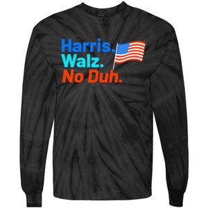 Harris Walz No Duh Kamala Harris Tim Walz Humor Tie-Dye Long Sleeve Shirt