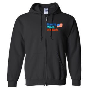 Harris Walz No Duh Kamala Harris Tim Walz Humor Full Zip Hoodie