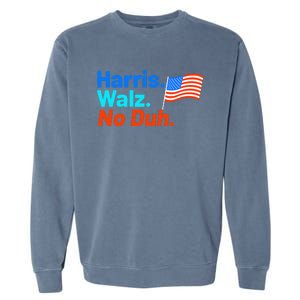 Harris Walz No Duh Kamala Harris Tim Walz Humor Garment-Dyed Sweatshirt