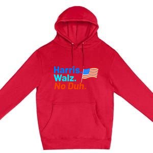 Harris Walz No Duh Kamala Harris Tim Walz Humor Premium Pullover Hoodie