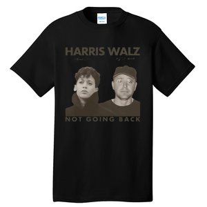 Harris Walz Not Going Back 80s Retro Photo 2024 Election Gift Tall T-Shirt