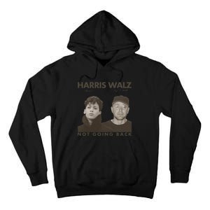 Harris Walz Not Going Back 80s Retro Photo 2024 Election Gift Tall Hoodie