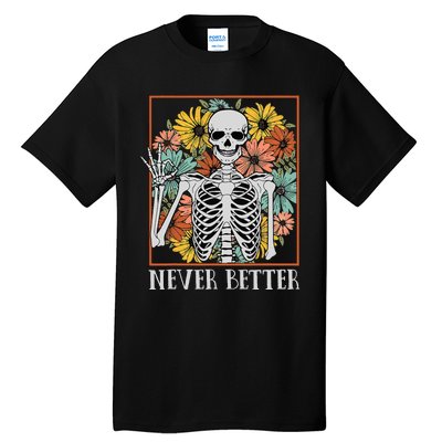 Halloween Women Never Better Skeleton Floral Skull Tall T-Shirt