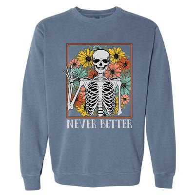 Halloween Women Never Better Skeleton Floral Skull Garment-Dyed Sweatshirt