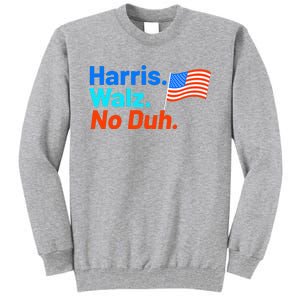 Harris Walz No Duh Tall Sweatshirt