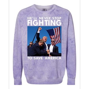 He Will Never Stop Fighting To Save America Donald Trump Colorblast Crewneck Sweatshirt