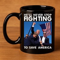 He Will Never Stop Fighting To Save America Donald Trump 11oz C Handle Ceramic Mug