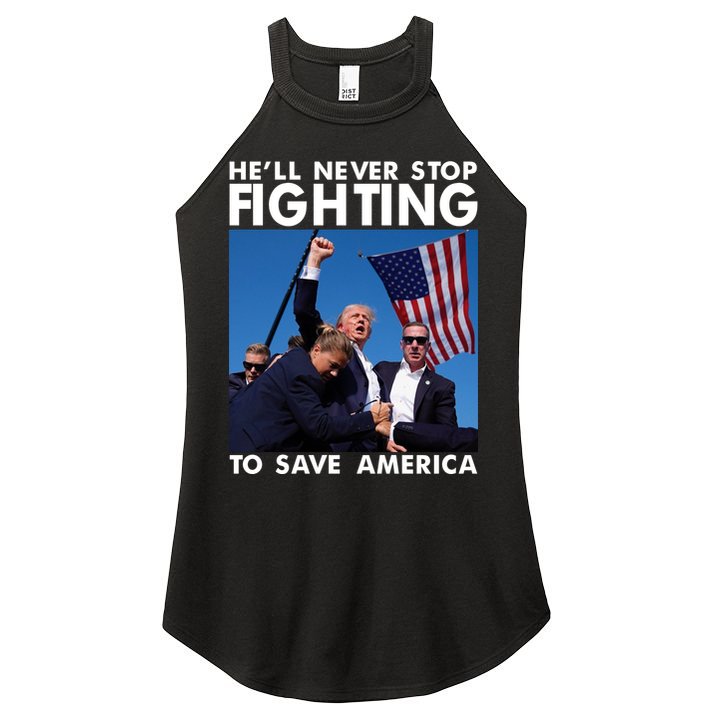He Will Never Stop Fighting To Save America Donald Trump Women's Perfect Tri Rocker Tank