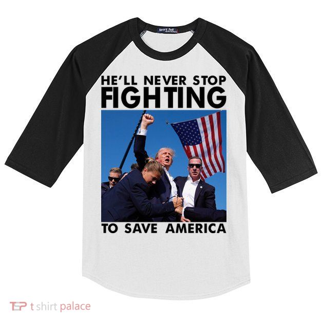 He Will Never Stop Fighting To Save America Donald Trump Kids Colorblock Raglan Jersey