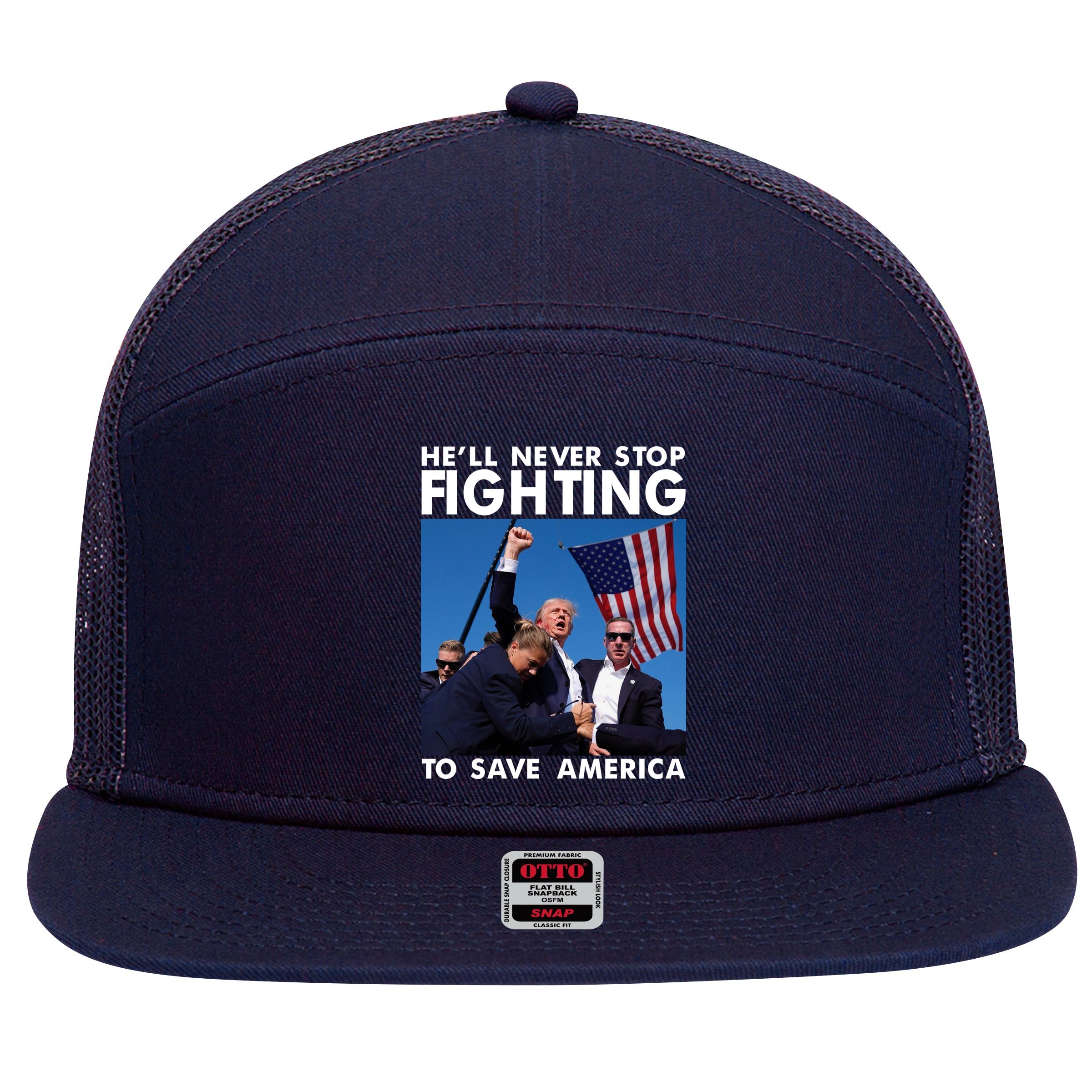 He Will Never Stop Fighting To Save America Donald Trump 7 Panel Mesh Trucker Snapback Hat