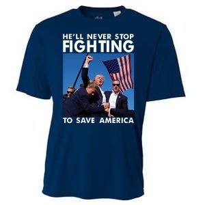 He Will Never Stop Fighting To Save America Donald Trump Cooling Performance Crew T-Shirt