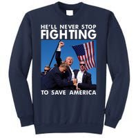 He Will Never Stop Fighting To Save America Donald Trump Sweatshirt