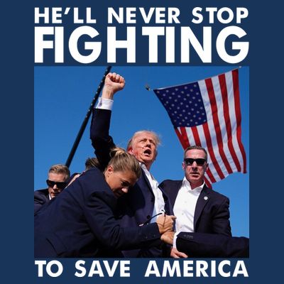 He Will Never Stop Fighting To Save America Donald Trump T-Shirt